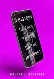 A History of Fake Things on the Internet