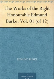 The Works of the Right Honourable Edmund Burke, Vol. 01 (Of 12) (Burke, Edmund)