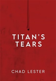 Titan's Tears (Chad Lester)