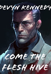 Come the Flesh Hive (Devyn Kennedy)