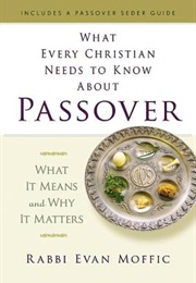 What Every Christian Needs to Know About Passover (Evan Moffic)