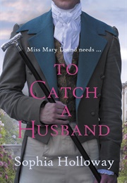 To Catch a Husband (Sophia Holloway)