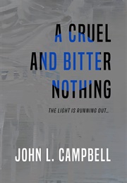 A Cruel and Bitter Nothing (John L. Campbell)