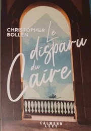 La Disparue Du Caire (Christopher Bollen)
