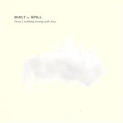 Built to Spill - There's Nothing Wrong With Love (1994)
