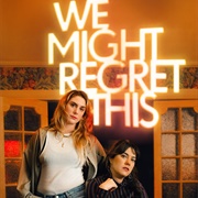 We Might Regret This