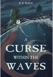 A Curse Within the Waves (B.N. Reele)