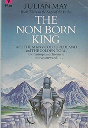The Non Born King (Julian May)