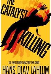 The Catalyst Killing (Hans Olav Lahlum)