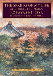 The Spring of My Life and Selected Haiku (Issa, Kobayashi)