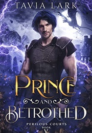 Prince and Betrothed (Tavia Lark)