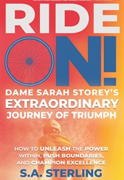 Ride On: Dame Sarah Storey's Extraordinary Journey of Triumph (S.A. Sterling)