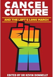 Cancel Culture and the Left's Long March (Kevin Donnelly)