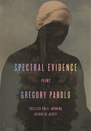 Spectral Evidence: Poems (Gregory Pardlo)