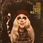 One Stone - Trixie Mattel