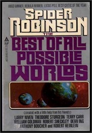 The Best of All Possible Worlds (Spider Robinson, Ed.)