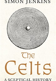 The Celts: A Sceptical History (Simon Jenkins)