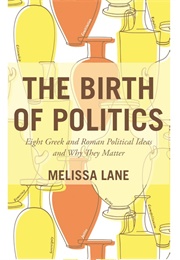 The Birth of Politics (Melissa Lane)