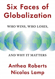 Six Faces of Globalization (Anthea Roberts)