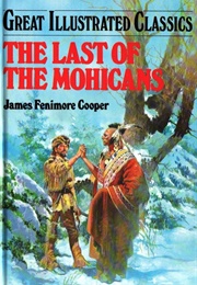 Great Illustrated Classics: The Last of the Mohicans (James Fenimore Cooper)