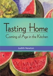 Tasting Home: Coming of Age in the Kitchen (Newton, Judith)