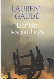 Danser Les Ombres (Laurent Gaudé)