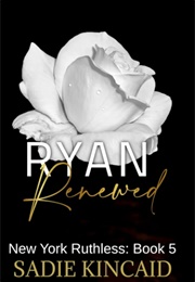 Ryan Renewed (Sadie Kincaid)