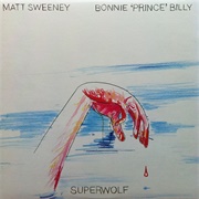 Bonnie 'Prince' Billy & Matt Sweeney - Superwolf (2005)