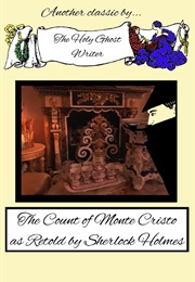The Count of Monte Cristo as Retold by Sherlock Holmes (Writer, Holy Ghost)