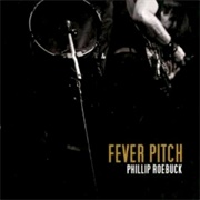 Phillip Roebuck – Fever Pitch