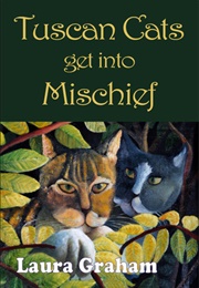 Tuscan Cats Get Into Mischief (Laura Graham)