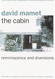 The Cabin: Reminiscence and Diversions (David Mamet)