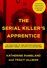 The Serial Killer's Apprentice (Katherine Ramsland)