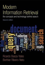 Modern Information Retrieval: The Concepts and Technology Behind Search (Ricardo Baeza-Yates & Berthier Ribeiro-Neto)