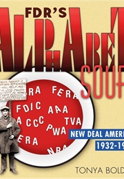 FDR's Alphabet Soup: New Deal America, 1932-1939 (Tonya Bolden)