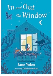 In and Out the Window (Jane Yolen)