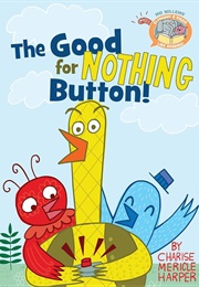 The Good for Nothing Button! (Mo  Willems)