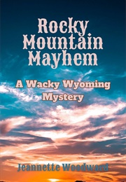 Rocky Mountain Mayhem (Jeannette Woodward)