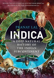 Indica: A Deep Natural History of the Indian Subcontinent (Pranay Lal)