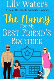 The Nanny for My Best Friend's Brother (Lily Waters)