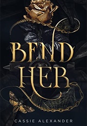 Bend Her (Cassie Alexander)
