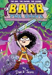 Barb the Brave (Dan & Jason)
