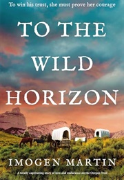 To the Wild Horizon (Imogen Martin)