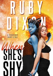 When She's Shy (Ruby Dixon)