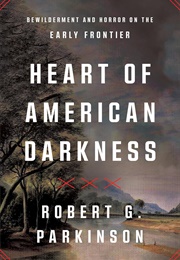 Heart of American Darkness (Robert Parkinson)