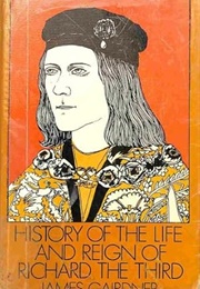 The Life and Reign of Richard III (Gairdner)
