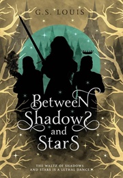 Between Shadows and Stars (G.S. Louis)