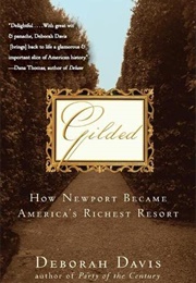 Gilded: How Newport Became America's Richest Resort (Deborah Davis)