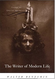 The Writer of Modern Life: Essays on Charles Baudelaire (Walter Benjamin - Edited by Michael W. Jennings)