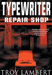 Typewriter Repair Shop (Troy Lambert)